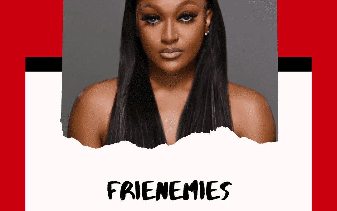 Frienemies – Shanquella Robinson