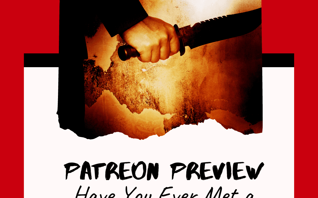 Patreon Preview – Have You Ever Met a Serial Killer