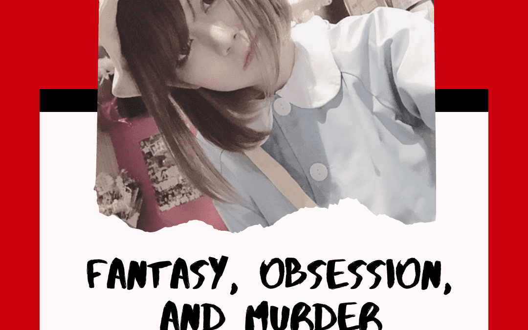 Fantasy, Obsession, and Murder – Yuka Takaoka