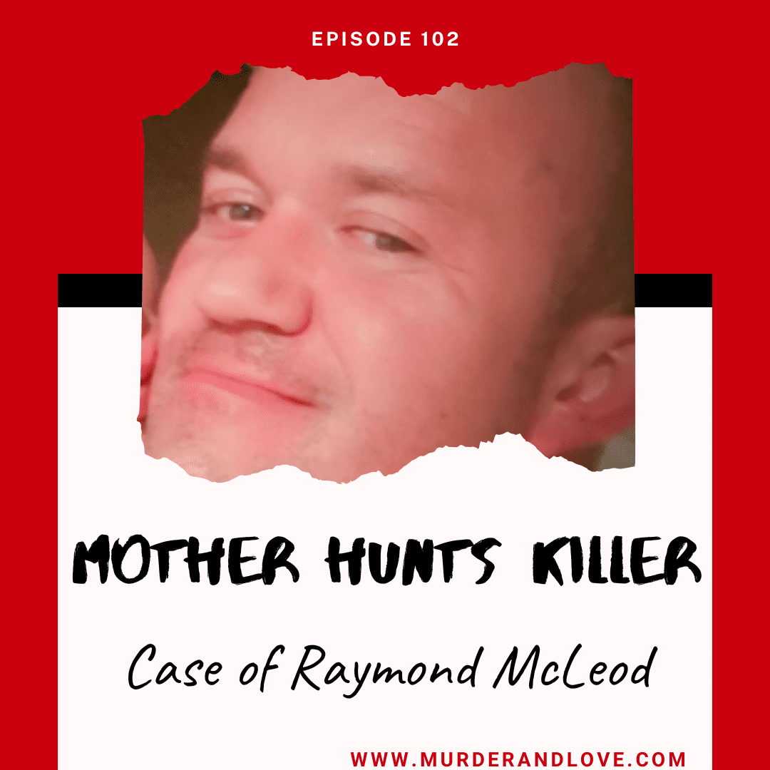 Raymond McLeod killed Krystal Mitchell and her mother went in search of him