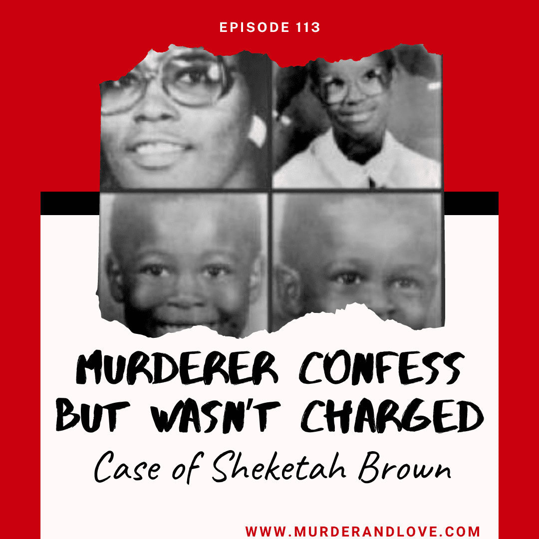 Murderer Confessed, But Wasn't Convicted - The Unsolved Case of Sheketah Brown and Her Entire Family on Love and Murder