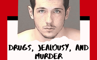 Drugs, Jealousy, and Murder – The Case of Tucker Cipriano