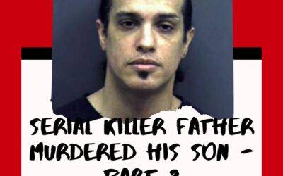 Serial Killer Father Murdered His Son – Part 2 – The Case of Joaquin Rams