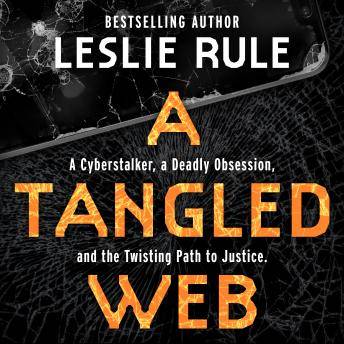 A Tangled Web: A Cyberstalker, a Deadly Obsession, and the Twisting Path to Justice - with Love and Murder through Audiobooks.com